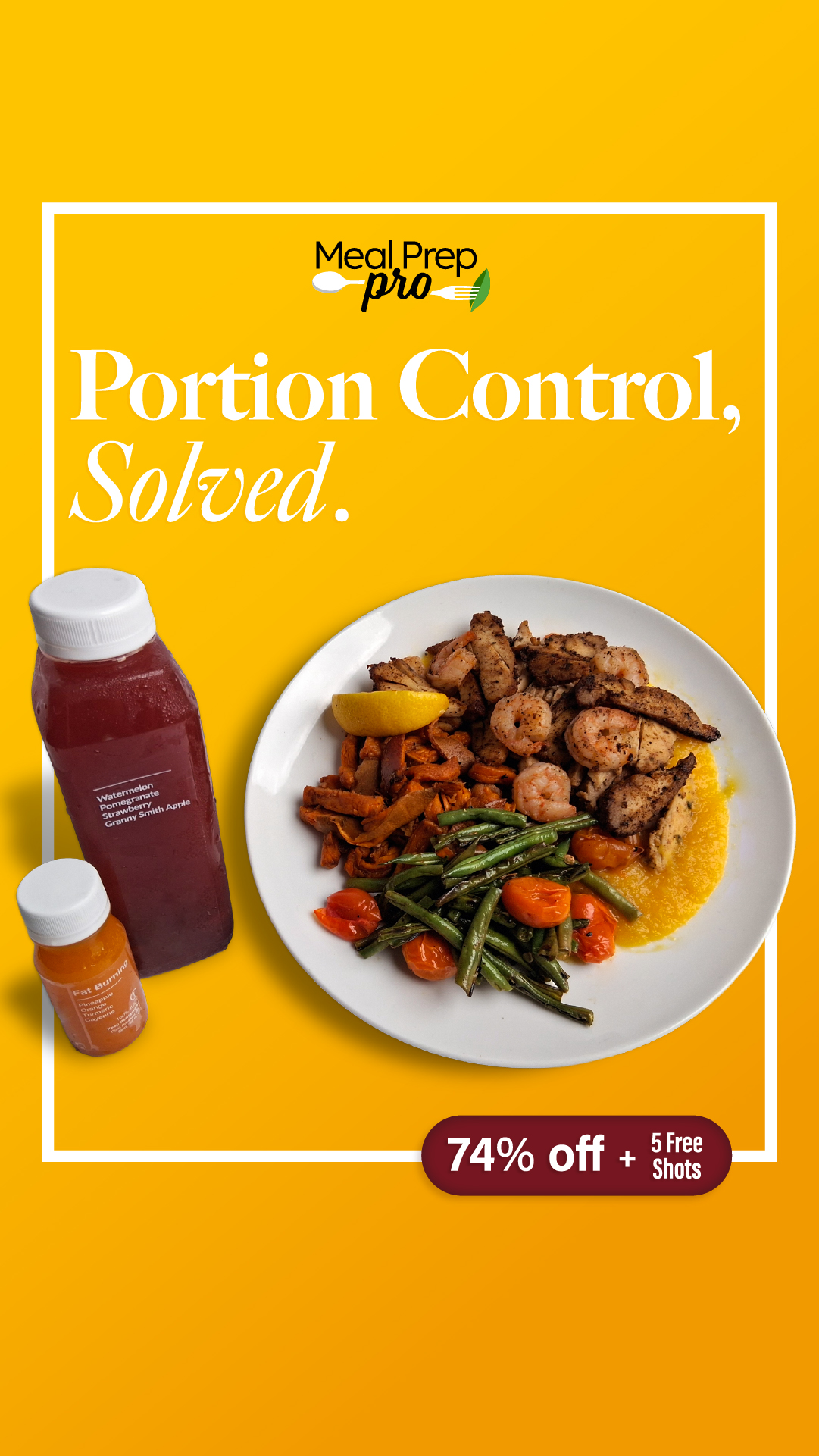 Meal Prep Pro Instagram ad reading ‘Portion Control, Solved.’ on a yellow background, featuring juice shots and a plated shrimp, chicken, and vegetable dish, with a 74% off plus 5 free shots promo badge.